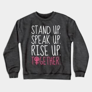 Stand Up. Speak Up. Rise Up. Together. (dark) Crewneck Sweatshirt